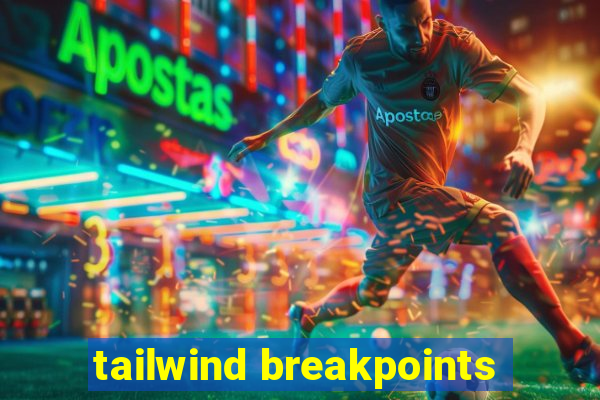 tailwind breakpoints